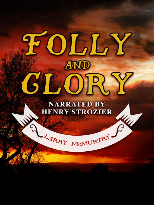 Title details for Folly and Glory by Larry McMurtry - Available